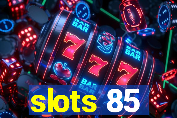 slots 85